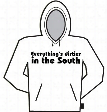 Everything's Irtier In The South Hoodie