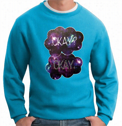 Galaxy Design Okay Okay Quote From The Fault In Our Stars Crewneck Sweatshirt