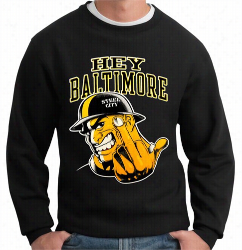 Hey Baltimore - Pittsburgh Guy Attending Miidle Fingre Adult Crewneck