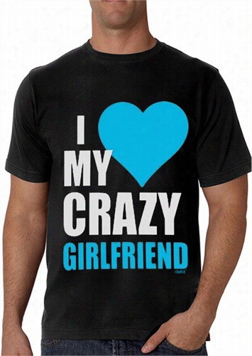 I Heart My Crazy Girlfrined Men's T-shirt