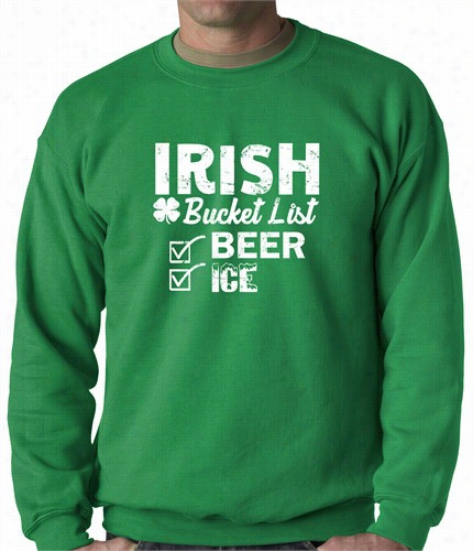 Irish Buucket List - Beer & Ice - St. Patricks Crewneck