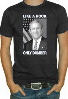 Like A Rock Only Dumber T-shirt