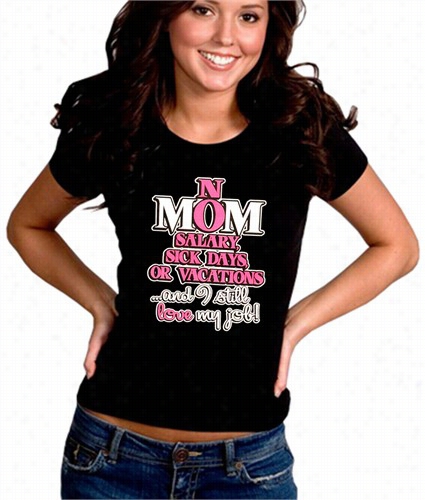 Mom: No  Salary, Isck Days ,or Vacation Girl's T-shirt