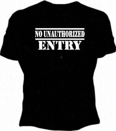 No Unauthorized Entry Gir1s T-shirt