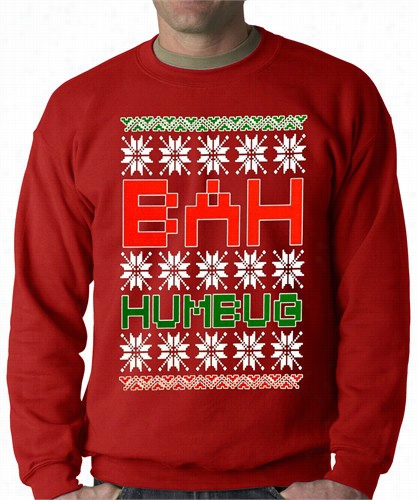 Uglyy Christmas Sweater - Bah Humbug Person Of Mature Age Crewneck