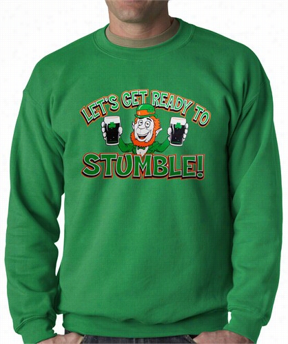 &quot;let's Get Ready To Stumble!&quot; Irish Person Of Mature Age Crewneck