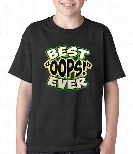 Best Oops Ever Kids T-shirt