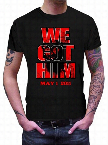 Bin Laden Is Deda - We Got Him T-shirt