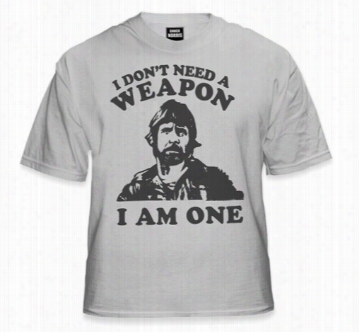 Chuck Norris &ampp;quot;don't Want A Weapon&quot; T-shirt