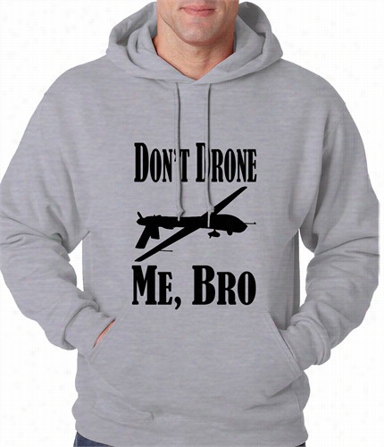 Don't Droe Me, Bro Adukt Hoodie