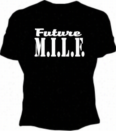 Future Milf Girls  T-shirt