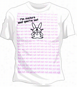 Happy Bunny &quoot;i'm Mature An Dyou're Not&quot; T-shirt