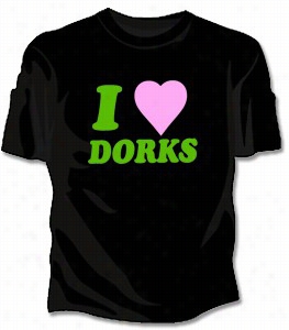 I Love Dorks Giirls T-shirt