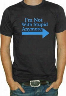 I'm Not With Stupid T-shirt