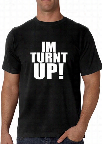 Im Turn Up! Men's T-shit