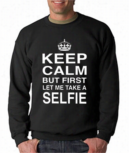 Keep Tranquillize But First Let Me Takea Selfie Crew Neck Swwwatshirt