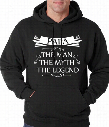 Mens Papa - The Furnish With Men, The  Myth, The Legend Ffathers Day Adul Hoodie