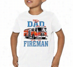 My Dad Is A Fireman Kids T-shirt