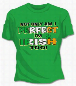 Perfect And Irish Too Womens T-shirt