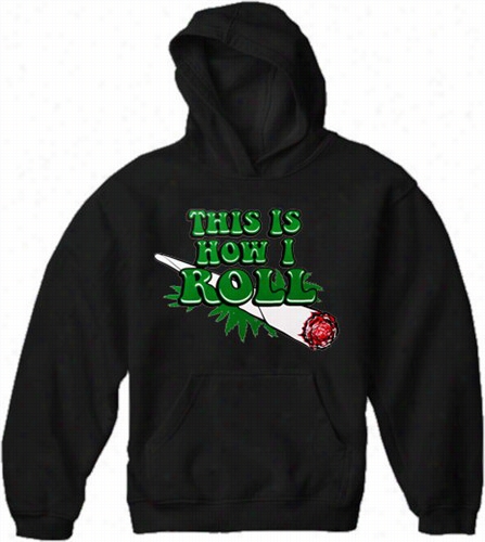 Pot First Place & Stoner Hoodies - This Is How I Roll Adult Hoodie