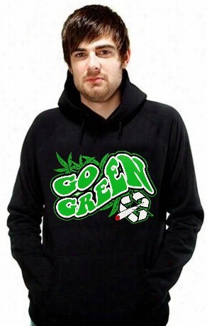 Pot Head & Stoner  Sweatshirt - Go Gr Een Hoodie