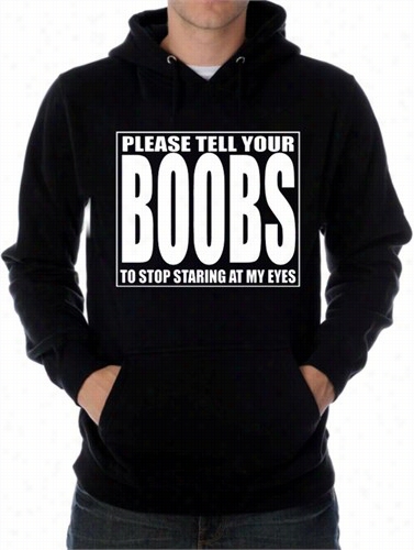 Tell Your Boobs To Stop Staring Hoodie