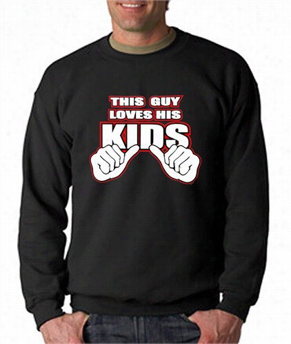 This Guy Loves His Kids Crew Neck Sswetashirt