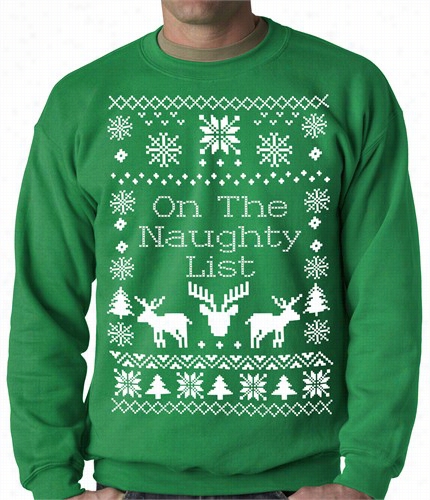 Ugly Christmas Sweater On The Naughtyy List Adult Crewne Ck