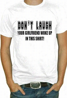 Yourr Girlfrien Dwoke Up In This Shirt T-shitr