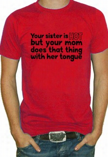 Your Sister Is Irascible, But Your Mom Does That Thi Ng With Herr Tongue