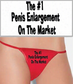 #1 Penis Enlargement On The Marke Thhong