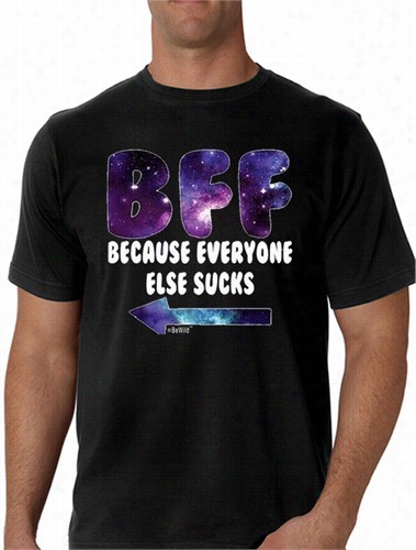 Bff- Galaxy - Eveyrone Else Sucks (arrow Right) Men' S T-shirt