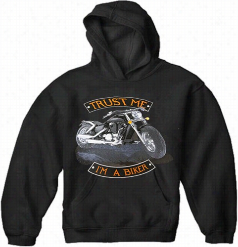 Biker Sweatshirts - &quot;trust Me I'm A Biker &quot ; Biker Ho Odie (black)