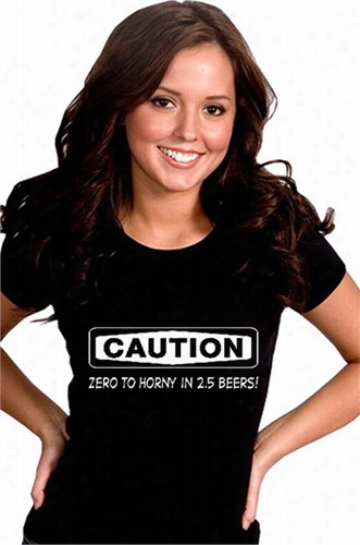 Caution:zero To Horny Girls T-shirt