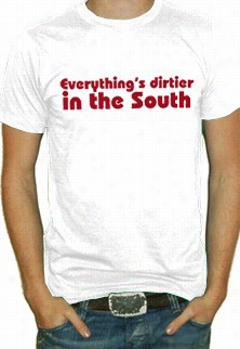 Dirtier In The South T-shirt