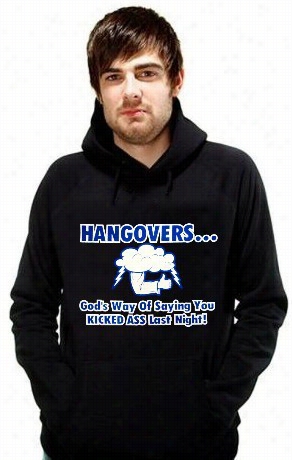 Drinking Sweatshirts - Hangovers You Kickedass Last Night Hoodie