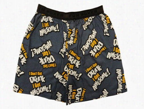 Fun Boxer - I Don' T Procure To Be Drunk I Get Awesome Boxer Shorts
