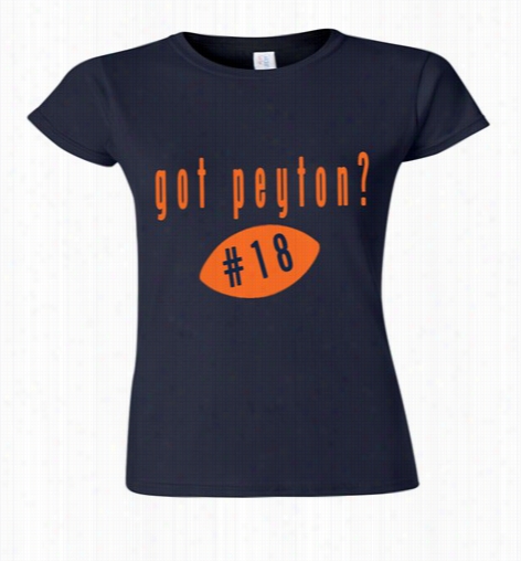 Got Peyton? Manning Denver Girl's T-shirt