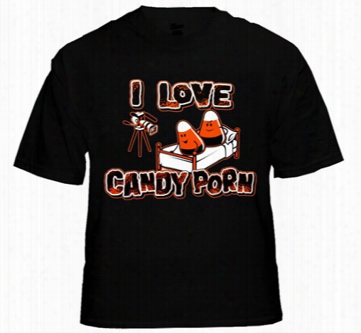 Halowee N Shirts - I Have A Passionate Affection For Candy Porn Meen's  T-shirt