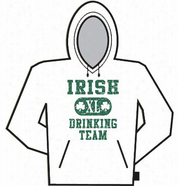 Hooded Sweatshirtt -- Irish Drinking Team Hoodie