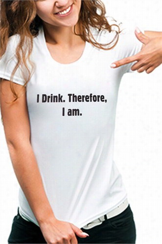 I Drink Therefore I Am Girls T-shirt