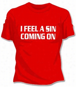 I Feel A Sin Coming On Girls T-shrit