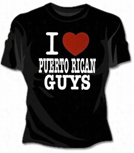 I Love Puerto Rian Guys Girl T-shirt