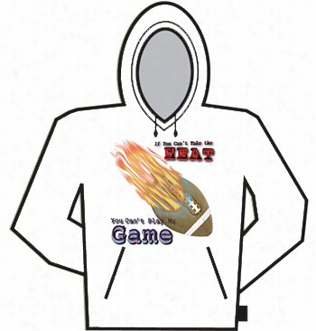 If You Can't Take The Heat (football) Hoodie