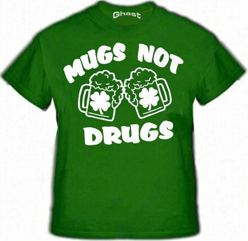 Irissh Drinking  T-shitrs - Mugs Not Drugs T-shirt