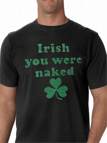 Irish You Werre Naked (dark Green Print) Men's T-shirt