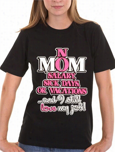 Mom: No Salary, Sick Days, Or Vaccation Men's T-shirt