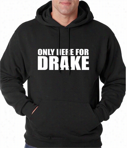 Only Here For Drake Adult Hoodie