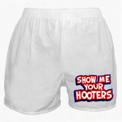 Show Me Your Hhooters Boxer Shorts