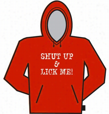 Shut Up & Lick Me Hhoodie